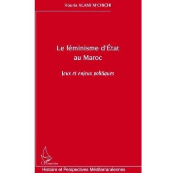Le féminisme d'Etat au Maroc: Jeux et enjeux politiques