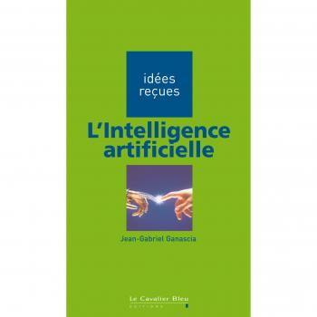 Jean-Gabriel Ganascia L'Intelligence Artificielle