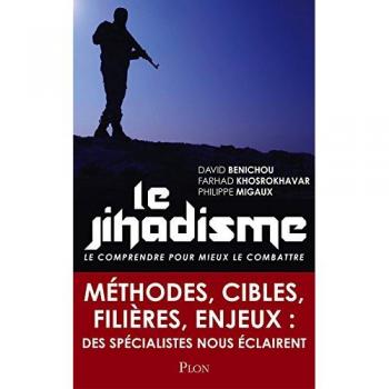 David Benichou Le Jihadisme : Le Connaître Pour Mieux Le Combattre