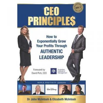 CEO Principles: How to Exponentially Grow Your Profits Through Authentic Leadership