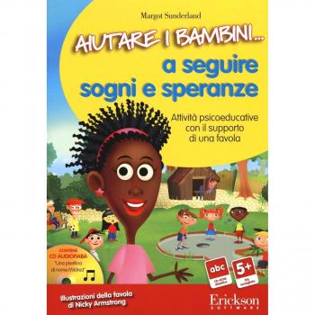 Aiutare i bambini... a seguire sogni e speranze. Attività psicoeducative con il supporto di una favola. CD-ROM