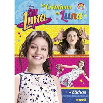 Soy Luna : Les créations de Luna. Avec des stickers