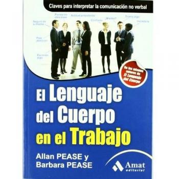 El lenguaje del cuerpo en el trabajo. claves para la comunicación no verbal