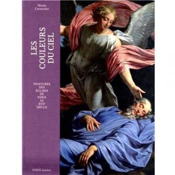 Les couleurs du ciel: Peintures des églises de Paris au XVIIe ...