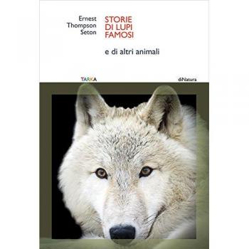 Storie di lupi famosi. E di altri animali