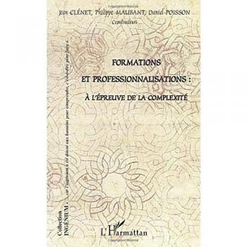 Formations et professionnalisations : à l'épreuve de la complexité: A l'épreuve de la complexité