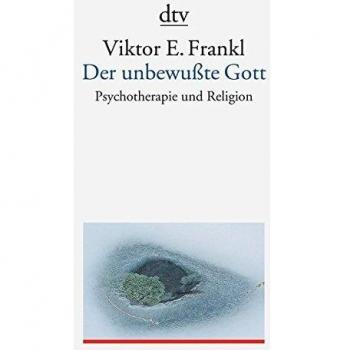 Der unbewußte Gott: Psychotherapie und Religion