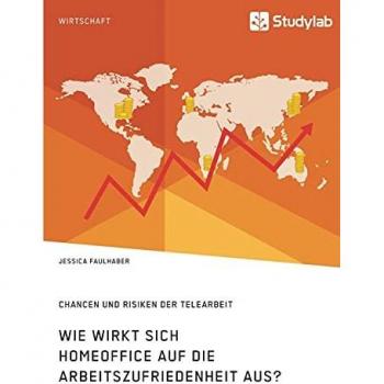 Wie wirkt sich Homeoffice auf die Arbeitszufriedenheit aus? Chancen und Risiken der Telearbeit