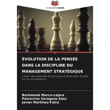 ÉVOLUTION DE LA PENSÉE DANS LA DISCIPLINE DU MANAGEMENT STRATÉGIQUE: L'essor des capacités dynamiques et de la vision fondée sur la connaissance