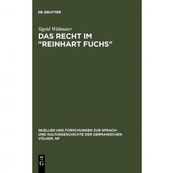 Das Recht Im 'Reinhart Fuchs', Quellen Und Forschungen Zur Sprach-Und Kulturgeschichte Der Germanischen Volker, Nf Band 102
