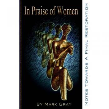 In Praise of Women: Notes Towards A Final Restoration