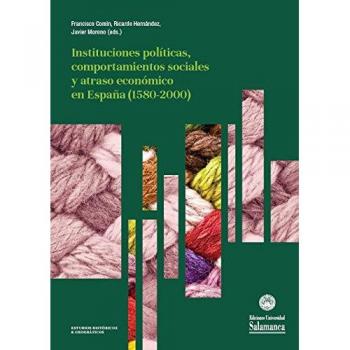 INSTITUCIONES POLITICAS COMPORTAMIENTOS SOCIALES Y ATRASO EN ESPAÑA