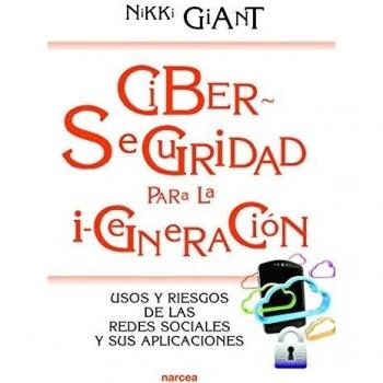 CIBERSEGURIDAD PARA LA I-GENERACION. USOS Y RIESGOS DE LAS REDES SOCIALES Y SUS APLICACIONES