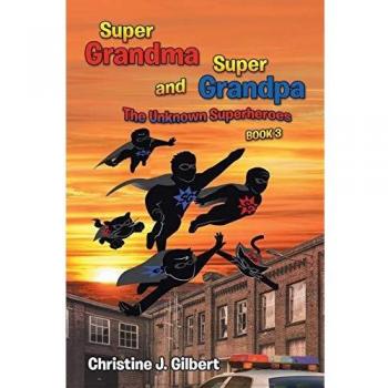 Super Grandma and Super Grandpa: The Unknown Superheroes Book 3: The Unknown Superheroes Book 3