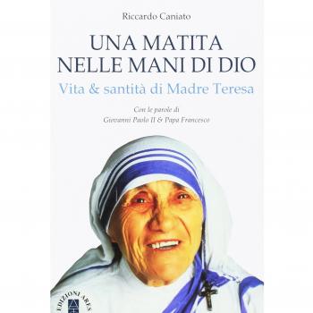Una matita nelle mani di Dio. Vita & santità di Madre Teresa