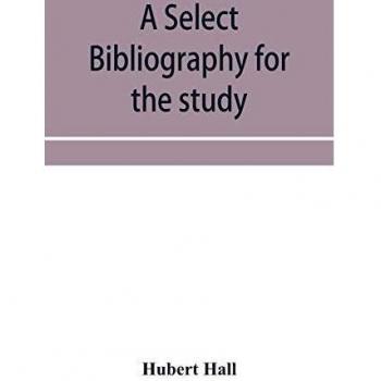 A select bibliography for the study sources and literature of English mediæval economic history