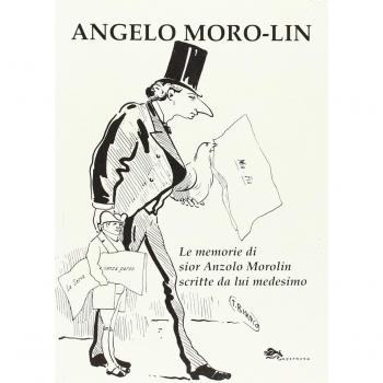 Le memorie di sior Anzolo Morolin scritte da lui medesimo