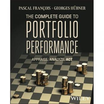 The Complete Guide to Portfolio Performance : Appraise, Analyze, Act