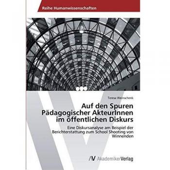 Auf den Spuren Pädagogischer AkteurInnen im öffentlichen Diskurs