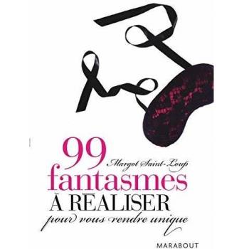 99 fantasmes à réaliser pour vous rendre unique