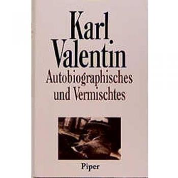 Sämtliche Werke, 8 Bde. u. Erg.-Bd., Bd.7, Autobiographisches und Vermischtes: Hrsg. auf der Grundlage der Nachlaßbestände des Theatermuseums, der ... (Karl Valentin Sämtliche Werke, Band 7)