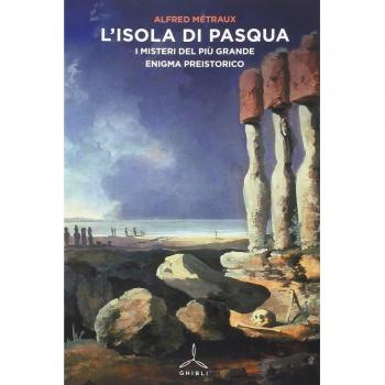 L'Isola Di Pasqua. I Misteri Del Più Grande Enigma Preistorico