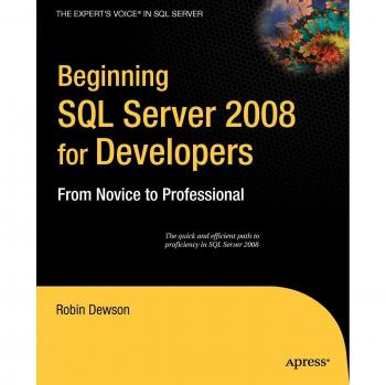 Beginning SQL Server 2008 for Developers: From Novice to Professional