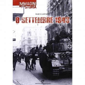 8 settembre 1943. Le immagini della storia