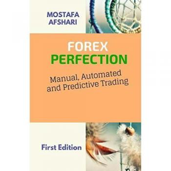 FOREX Perfection In Manual Automated And Predictive Trading