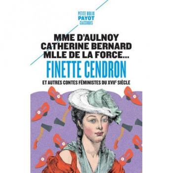 Finette cendron : et autres contes feministes du xviie siecle