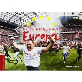 Nur einmal nach Europa: Der 1. FC Köln in der Europa League