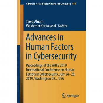 Advances in Human Factors in Cybersecurity: Proceedings of the AHFE 2019 International Conference on Human Factors in Cybersecurity, July 24-28, 2019, ... Intelligent Systems and Computing, Band 960)