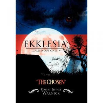 Ekklesia (Called Out Ones): The Chosen