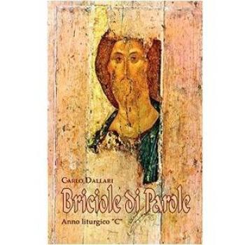 Briciole di parola. Breve commento ai vangeli festivi. Anno «C»