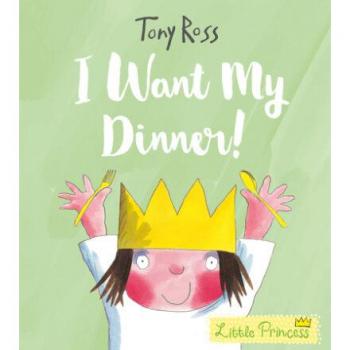 I Want My Dinner! (Little Princess, Band 3)