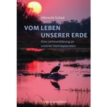 Vom Leben unserer Erde: Eine Liebeserklärung an unseren Heimatplaneten