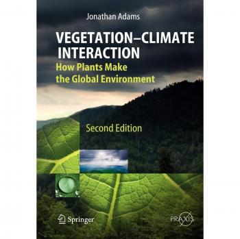 Vegetation-Climate Interaction: How Plants Make the Global Environment