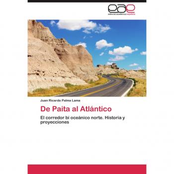 De Paita al Atlántico: El corredor bi oceánico norte. Historia y proyecciones