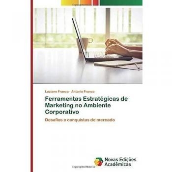 Ferramentas Estratégicas de Marketing no Ambiente Corporativo: Desafios e conquistas de mercado