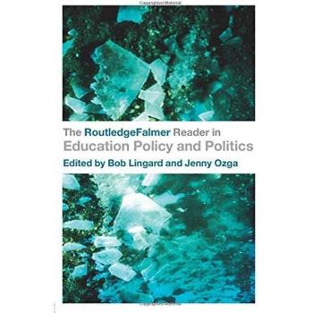 The RoutledgeFalmer Reader in Education Policy and Politics by Bob Lingard
