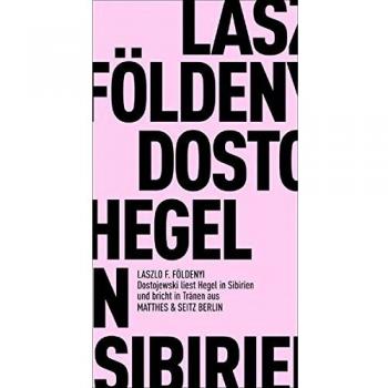Dostojewskj liest in Sibirien Hegel und bricht in Tr„nen aus