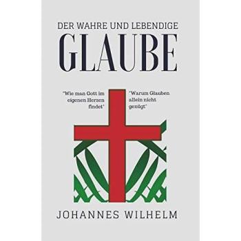 Der wahre und lebendige Glaube!: Warum Glauben allein nicht genügt