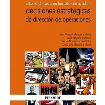 Estudio de casos en formato cómic sobre decisiones estratégicas de dirección de operaciones (Tapa blanda).