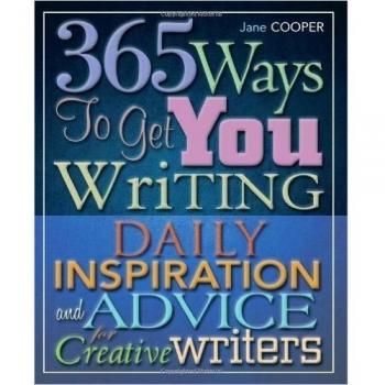 65 Ways To Get You Writing: Daily Inspiration and Advice for Creative Writers,
