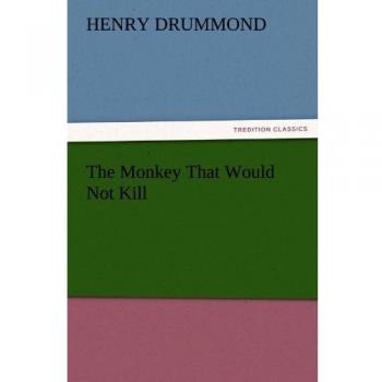 The Monkey That Would Not Kill (TREDITION CLASSICS)