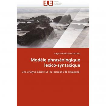 Modèle phraséologique lexico-syntaxique: Une analyse basée sur les locutions de l'espagnol
