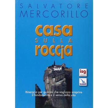 Casa sulla roccia. Itinerario per giovani che vogliono scoprire il fondamento e il senso della vita