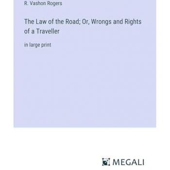 The Law of the Road; Or, Wrongs and Rights of a Traveller: in large print