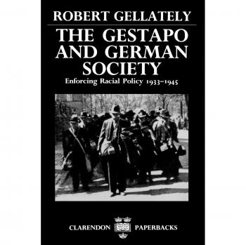 The Gestapo and German Society: Enforcing Racial Policy 1933-1945 (Clarendon Paperbacks)