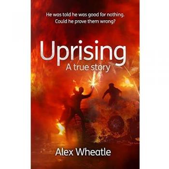 Alex Wheatle Uprising: A True Story: As Portrayed On Small Axe, A Collection Of Five Films (Diffusion Books)